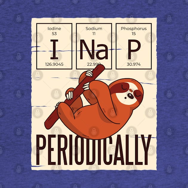 "I Nap Periodically" Sloth by HiFi Tees